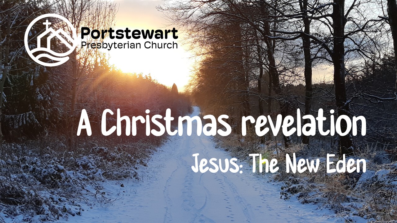 Advent Revelation Return to Eden Portstewart Presbyterian Church